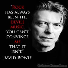David Bowie, Rock has always been the Devil's music