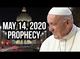 Pope Francis I with a sign of May 14, 2020 Prophecy