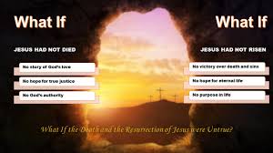 images -- What if Jesus had not died, What if Jesus had not risen