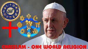 Chrislam -- One World Religion under Pope Franis's leadership