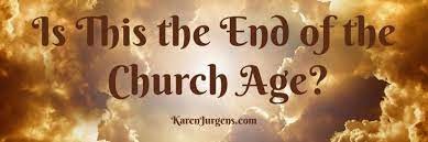 Is This the End of the Church Age