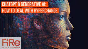 YouTube -- ChatGPT &amp; Generative AI -- How to Deal with Hyperchange -- Revolutionizing Society -- ChatGPT &amp; Generative AI's Impact on the Future