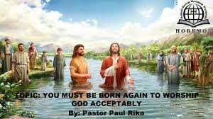 Holiness Revival Movement Worldwide -- You Muat Be Born Again To Worship God Acceptably