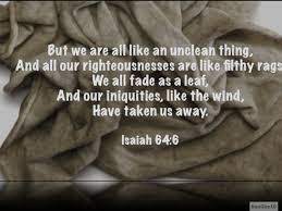 Jules Jewels -- WordPress.com -- Filthy Rags -- Isaiah 64 verse 6