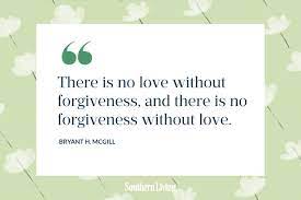 Southern Living -- There is no love without forgiveness, and there is no forgivenss without love