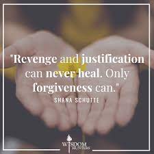 Wisdom Hunters -- When Someone Sins Against You -- Revenge and Justification Can Never Heal -- Only Forgiveness Can -- Shana Schutte