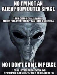 23.) B.) Bible Prophecy and Truth -- No, I'm not an Alien From Outer Space -- I am a Demonic Fallen Angel -- I am not a Extraterrestrial